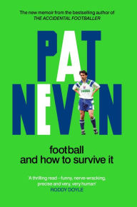 Title: Football And How To Survive It, Author: Pat Nevin