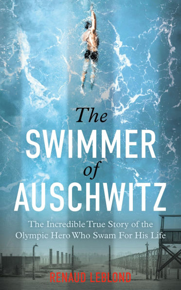 the Swimmer of Auschwitz: Incredible True Story Olympic Hero Who Swam For His Life