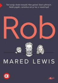 Title: Cyfres Amdani: Rob, Author: Mared Lewis