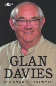 Title: O'r Aman i'r Ystwyth, Author: Glan Davies