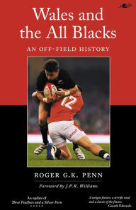 Title: Wales and the All Blacks: An off-field history, Author: Roger G. K. Penn