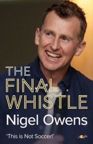 Title: Nigel Owens: The Final Whistle, Author: Nigel Owens