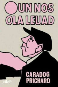 Title: Un Nos Ola Leuad, Author: Caradog Prichard