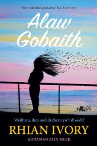 Title: Alaw Gobaith, Author: Rhian Ivory