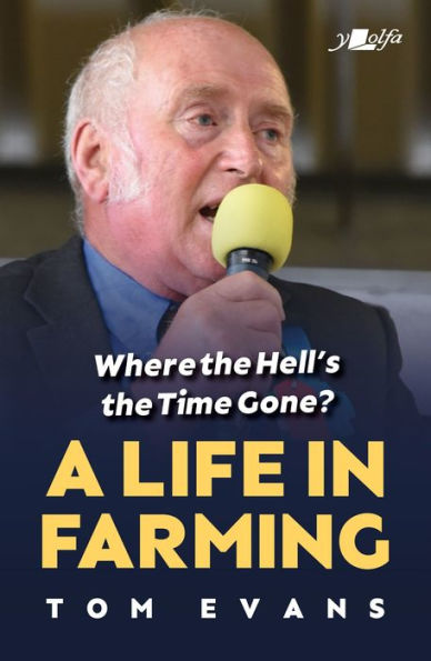 Where the Hell's Time Gone?: A Life Farming
