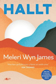Title: Hallt - Enillydd y Fedal Ryddiaith 2023, Author: Meleri Wyn James