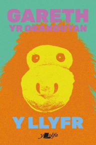 Title: Y Llyfr, Author: Gareth yr Orangutan