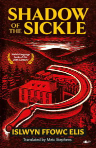 Title: Shadow of the Sickle, Author: Islwyn Ffowc Elis