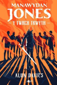 Title: Manawydan Jones: Y Twrch Trwyth, Author: Alun Davies