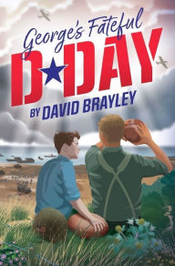 Title: George's Fateful D-Day, Author: David Brayley