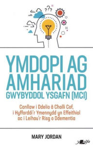 Title: Ymdopi Ag Amhariad Gwybyddol Ysgafn (MCI), Author: Mary Jordan