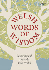 Title: Welsh Words of Wisdom: Inspirational proverbs from Wales, Author: Garmon Gruffudd