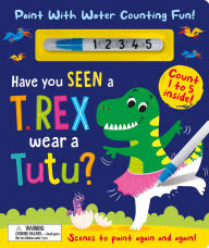 Title: Have You Seen a T. rex Wear a Tutu? - Paint With Water Counting Fun!, Author: Zach Rosenthal