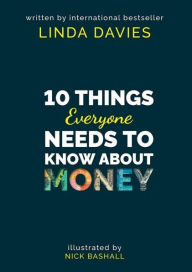 Title: 10 Things Everyone Needs to Know About Money, Author: Linda Davies