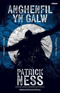 Title: Anghenfil yn Galw, Author: Patrick Ness