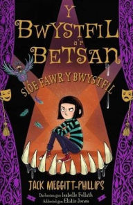 Title: Y Bwystfil a'r Betsan: Sioe Fawr y Bwystfil, Author: Jack Meggitt-Phillips