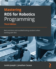 Free books to download on android tablet Mastering ROS for Robotics Programming - Third Edition: Discover best practices and troubleshooting solutions when working with ROS  English version 9781801071024 by 