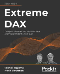 Title: Extreme DAX: Take your Power BI and Microsoft data analytics skills to the next level, Author: Michiel Rozema