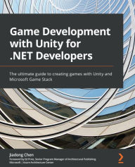 Title: Game Development with Unity for .NET Developers: The ultimate guide to creating games with Unity and Microsoft Game Stack, Author: Jiadong Chen