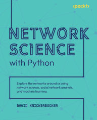 Title: Network Science with Python: Explore the networks around us using network science, social network analysis, and machine learning, Author: David Knickerbocker