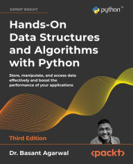 Title: Hands-On Data Structures and Algorithms with Python: Store, manipulate, and access data effectively and boost the performance of your applications, Author: Dr. Basant Agarwal
