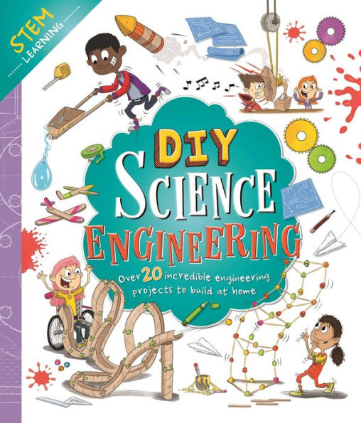 DIY Science Engineering: with Over 20 Experiments to Build at Home!