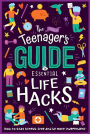 The (Nearly) Teenager's Guide to Essential Life Hacks: How to Stay Stress-Free and be More Independent