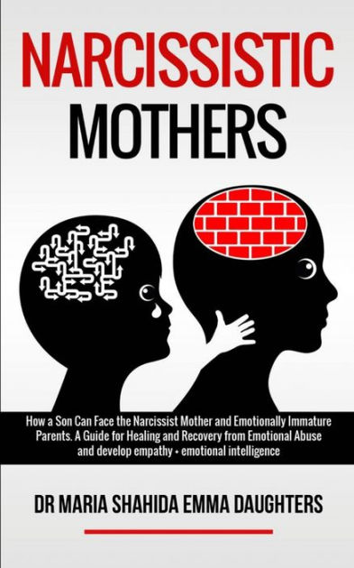 Narcissistic Mothers: How a Son Can Face the Narcissist Mother and ...