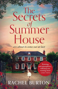 Title: The Secrets of Summer House: An absolutely gripping tale of family secrets and romance - the perfect summer read for 2023!, Author: Rachel Burton