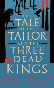 Free ebook download isbn The Tale of the Tailor and the Three Dead Kings: A medieval ghost story by 