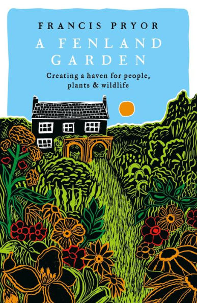 a Fenland Garden: Creating haven for people, plants & wildlife