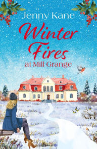 Winter Fires at Mill Grange: The perfect cosy heartwarming read this Christmas