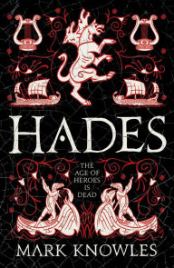 Title: Hades: the third in the thrilling Blades of Bronze historical adventure series set in Ancient Greece, Author: Mark Knowles