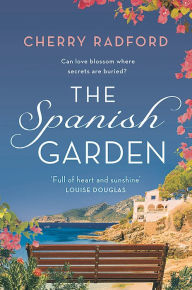 Title: The Spanish Garden: Escape to sunny Spain with this absolutely gorgeous and unputdownable summer romance!, Author: Cherry Radford