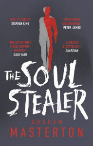 Title: The Soul Stealer: The master of horror and million copy seller with his new must-read Halloween thriller, Author: Graham Masterton