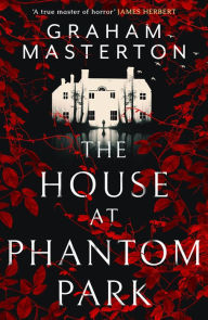 Title: The House at Phantom Park: A spooky, must-read thriller from the master of horror, Author: Graham Masterton