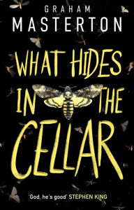Title: What Hides in the Cellar: A must-read thriller for 2024 from the master of horror, Author: Graham Masterton