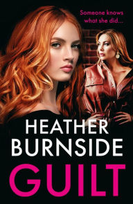 Title: Guilt: A totally addictive and gritty crime thriller (A Working Girls Series Spin-off)!, Author: Heather Burnside