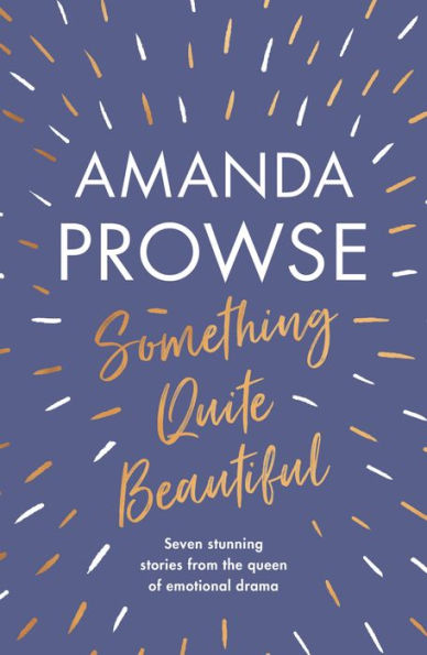 Something Quite Beautiful: Seven gorgeous short stories from the queen of family drama
