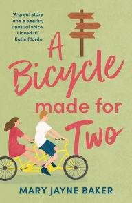 Title: A Bicycle Made For Two: A hilarious romance from the queen of romcoms!, Author: Mary Jayne Baker