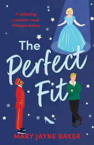 Title: The Perfect Fit: A laugh-out-loud and feel-good romantic comedy, Author: Mary Jayne Baker