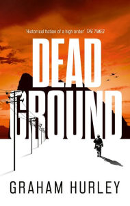 Title: Dead Ground, Author: Graham Hurley
