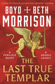 Title: The Last True Templar, Author: Boyd Morrison