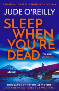Title: Sleep When You're Dead: An action-packed spy adventure and Financial Times 2022 Thriller of the Year, Author: Jude O'Reilly