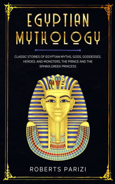 Egyptian Mythology: Classic Stories of Egyptian Myths, Gods, Goddesses, Heroes, and Monsters, The Prince and The Sphinx, Greek Princess