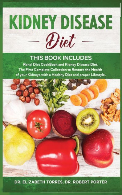 KIDNEY DISEASE DIET: This Book Includes: Renal Diet CookBook and Kidney ...