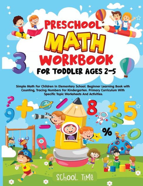 PRESCHOOL MATH WORKBOOK FOR TODDLER AGES 2-5: Simple Math For Children ...