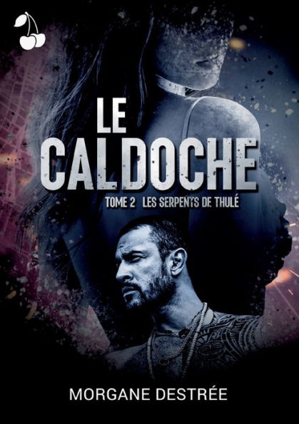 Le Caldoche Tome 2: Les serpents de Thulé