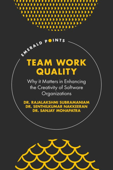 Team Work Quality: Why it Matters in Enhancing the Creativity of Software Organizations