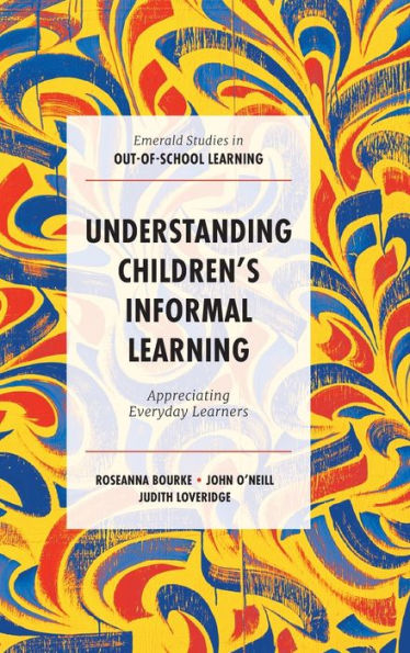 Understanding Children's Informal Learning: Appreciating Everyday Learners